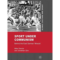 Sport under Communism: Behind the East German 'Miracle' [Paperback]