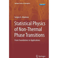 Statistical Physics of Non-Thermal Phase Transitions: From Foundations to Applic [Paperback]