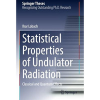 Statistical Properties of Undulator Radiation: Classical and Quantum Effects [Paperback]