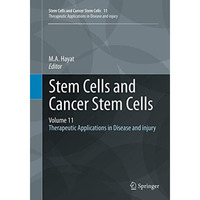 Stem Cells and Cancer Stem Cells, Volume 11: Therapeutic Applications in Disease [Paperback]