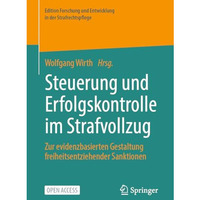 Steuerung und Erfolgskontrolle im Strafvollzug: Zur evidenzbasierten Gestaltung  [Paperback]