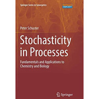 Stochasticity in Processes: Fundamentals and Applications to Chemistry and Biolo [Paperback]