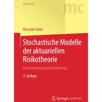 Stochastische Modelle der aktuariellen Risikotheorie: Eine mathematische Einf?hr [Paperback]