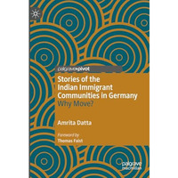 Stories of the Indian Immigrant Communities in Germany: Why Move? [Hardcover]