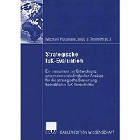 Strategische IuK-Evaluation: Ein Instrument zur Entwicklung unternehmensindividu [Paperback]