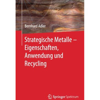 Strategische Metalle - Eigenschaften, Anwendung und Recycling [Paperback]