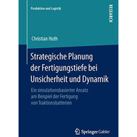 Strategische Planung der Fertigungstiefe bei Unsicherheit und Dynamik: Ein simul [Paperback]