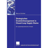 Strategisches Ersatzteilmanagement in Closed-Loop Supply Chains: Ein systemdynam [Paperback]