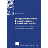 Strategisches Interaktives Direktmarketing in der Gebrauchsg?terindustrie: Einfl [Paperback]