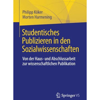 Studentisches Publizieren in den Sozialwissenschaften: Von der Haus- und Abschlu [Paperback]