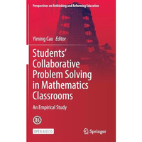 Students Collaborative Problem Solving in Mathematics Classrooms: An Empirical  [Hardcover]