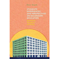 Students' Experiences and Perspectives on Secondary Education: Institutions, Tra [Hardcover]