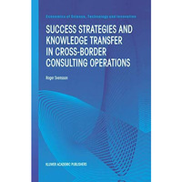 Success Strategies and Knowledge Transfer in Cross-Border Consulting Operations [Hardcover]