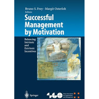 Successful Management by Motivation: Balancing Intrinsic and Extrinsic Incentive [Paperback]