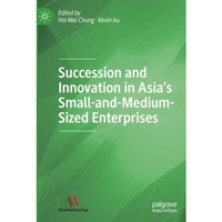 Succession and Innovation in Asias Small-and-Medium-Sized Enterprises [Paperback]