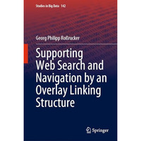 Supporting Web Search and Navigation by an Overlay Linking Structure [Hardcover]