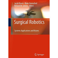 Surgical Robotics: Systems Applications and Visions [Paperback]