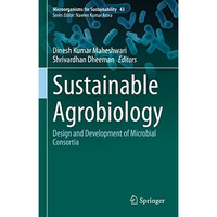 Sustainable Agrobiology: Design and Development of Microbial Consortia [Hardcover]