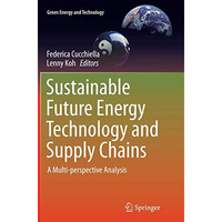 Sustainable Future Energy Technology and Supply Chains: A Multi-perspective Anal [Paperback]