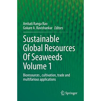 Sustainable Global Resources Of Seaweeds Volume 1: Bioresources , cultivation, t [Paperback]