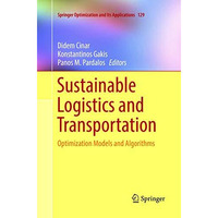 Sustainable Logistics and Transportation: Optimization Models and Algorithms [Paperback]