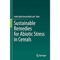 Sustainable Remedies for Abiotic Stress in Cereals [Paperback]