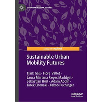 Sustainable Urban Mobility Futures [Hardcover]