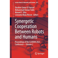 Synergetic Cooperation between Robots and Humans: Proceedings of the CLAWAR 2023 [Paperback]