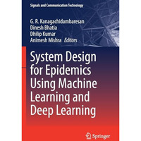 System Design for Epidemics Using Machine Learning and Deep Learning [Paperback]