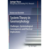 System Theory in Geomorphology: Challenges, Epistemological Consequences and Pra [Paperback]