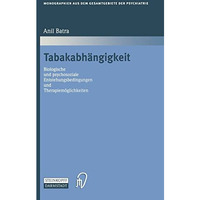 Tabakabh?ngigkeit: Biologische und psychosoziale Entstehungsbedingungen und Ther [Paperback]