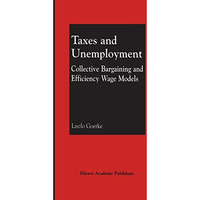 Taxes and Unemployment: Collective Bargaining and Efficiency Wage Models [Hardcover]