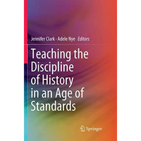 Teaching the Discipline of History in an Age of Standards [Paperback]