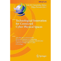 Technological Innovation for Connected Cyber Physical Spaces: 14th IFIP WG 5.5/S [Hardcover]