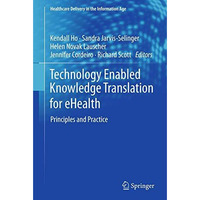 Technology Enabled Knowledge Translation for eHealth: Principles and Practice [Paperback]