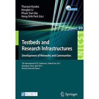 Testbeds and Research Infrastructure: Development of Networks and Communities: 7 [Paperback]