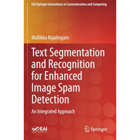 Text Segmentation and Recognition for Enhanced Image Spam Detection: An Integrat [Paperback]