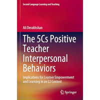 The 5Cs Positive Teacher Interpersonal Behaviors: Implications for Learner Empow [Paperback]