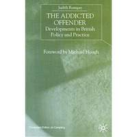 The Addicted Offender: Developments in British Policy and Practice [Hardcover]