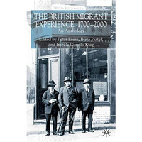 The British Migrant Experience 1700-2000: An Anthology [Hardcover]