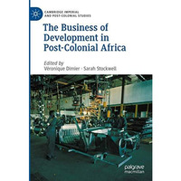 The Business of Development in Post-Colonial Africa [Hardcover]