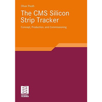 The CMS Silicon Strip Tracker: Concept, Production and Commissioning [Paperback]