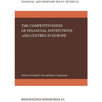 The Competitiveness of Financial Institutions and Centres in Europe [Hardcover]