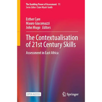 The Contextualisation of 21st Century Skills: Assessment in East Africa [Hardcover]