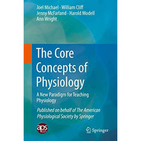 The Core Concepts of Physiology: A New Paradigm for Teaching Physiology [Hardcover]