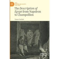 The Description of Egypt from Napoleon to Champollion [Paperback]