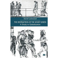 The Destruction of the Soviet Union: A Study in Globalization [Hardcover]