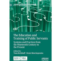 The Education and Training of Public Servants: Systems and Practices from the Ni [Hardcover]