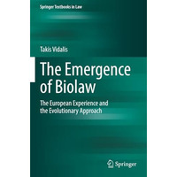 The Emergence of Biolaw: The European Experience and the Evolutionary Approach [Paperback]