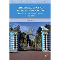 The Emergence of Russian Liberalism: Alexander Kunitsyn in Context, 1783-1840 [Paperback]